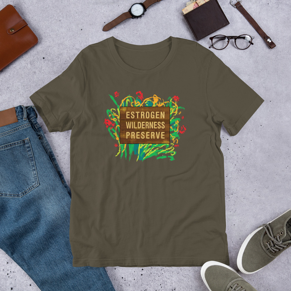 Estrogen Wilderness Preserve - Unisex T-Shirt - Image 4