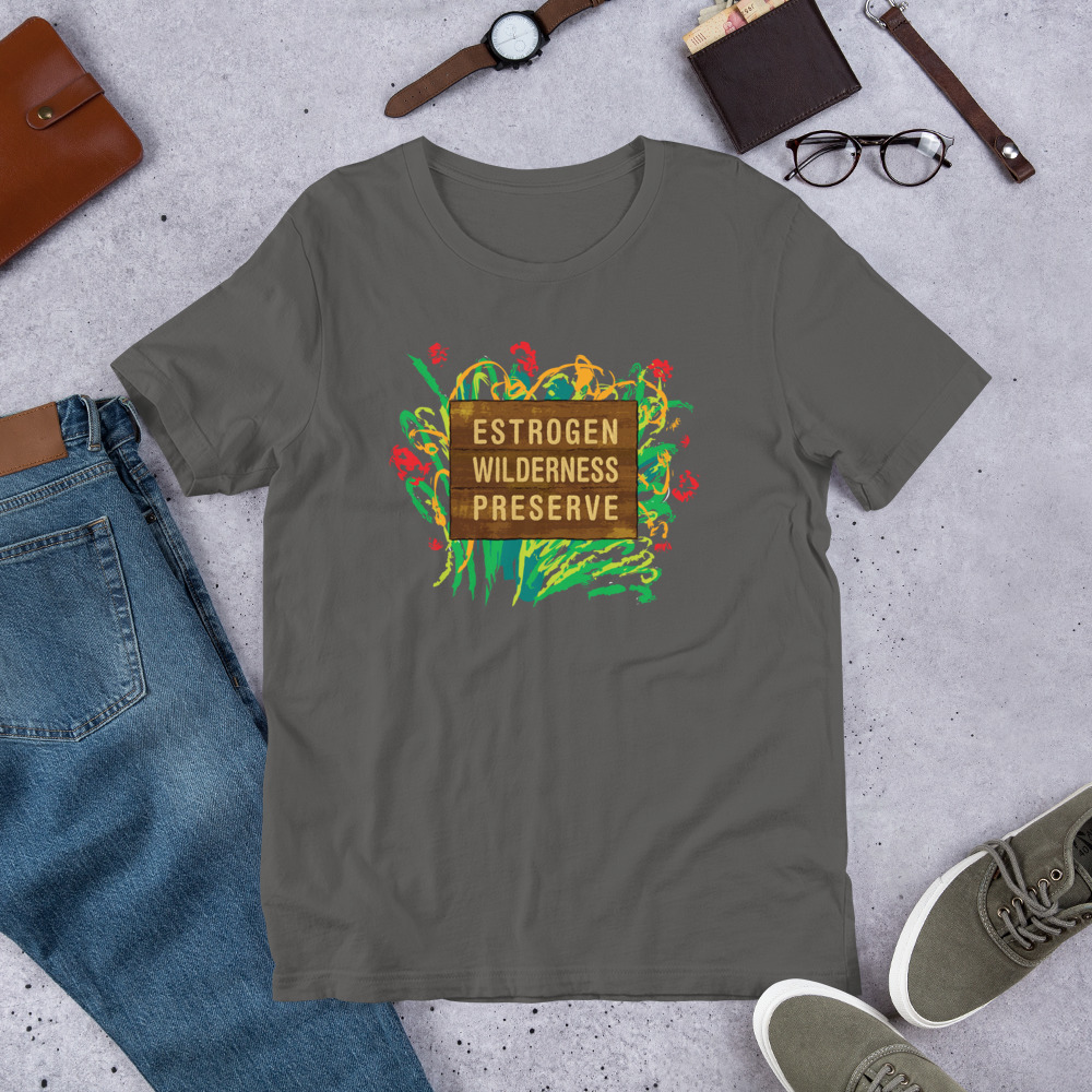 Estrogen Wilderness Preserve - Unisex T-Shirt - Image 5