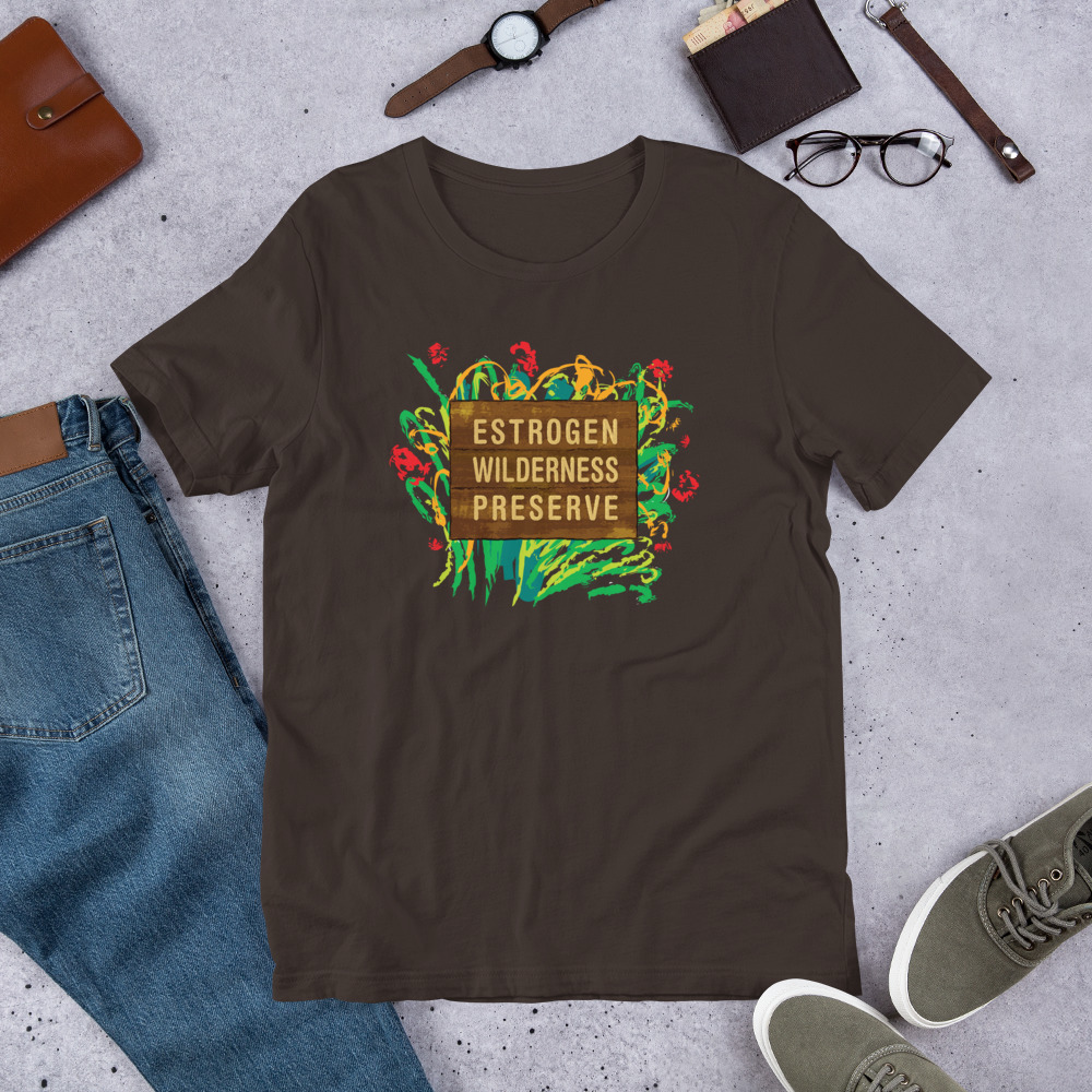 Estrogen Wilderness Preserve - Unisex T-Shirt - Image 3