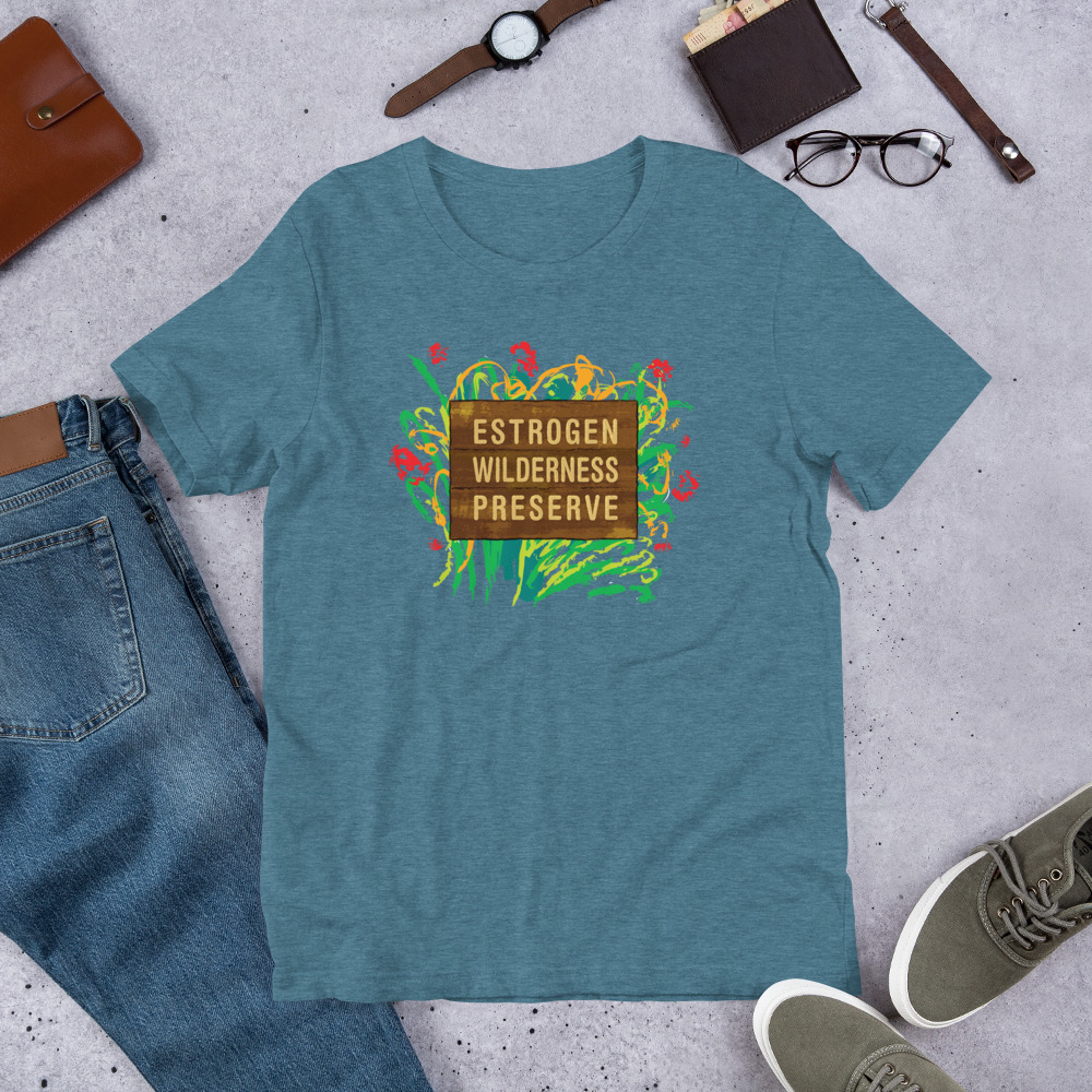 Estrogen Wilderness Preserve - Unisex T-Shirt - Image 7