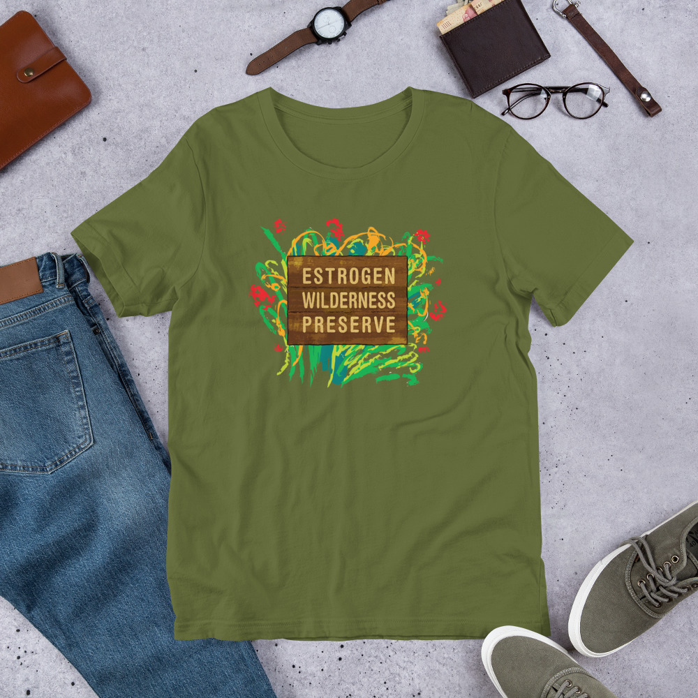 Estrogen Wilderness Preserve - Unisex T-Shirt - Image 6