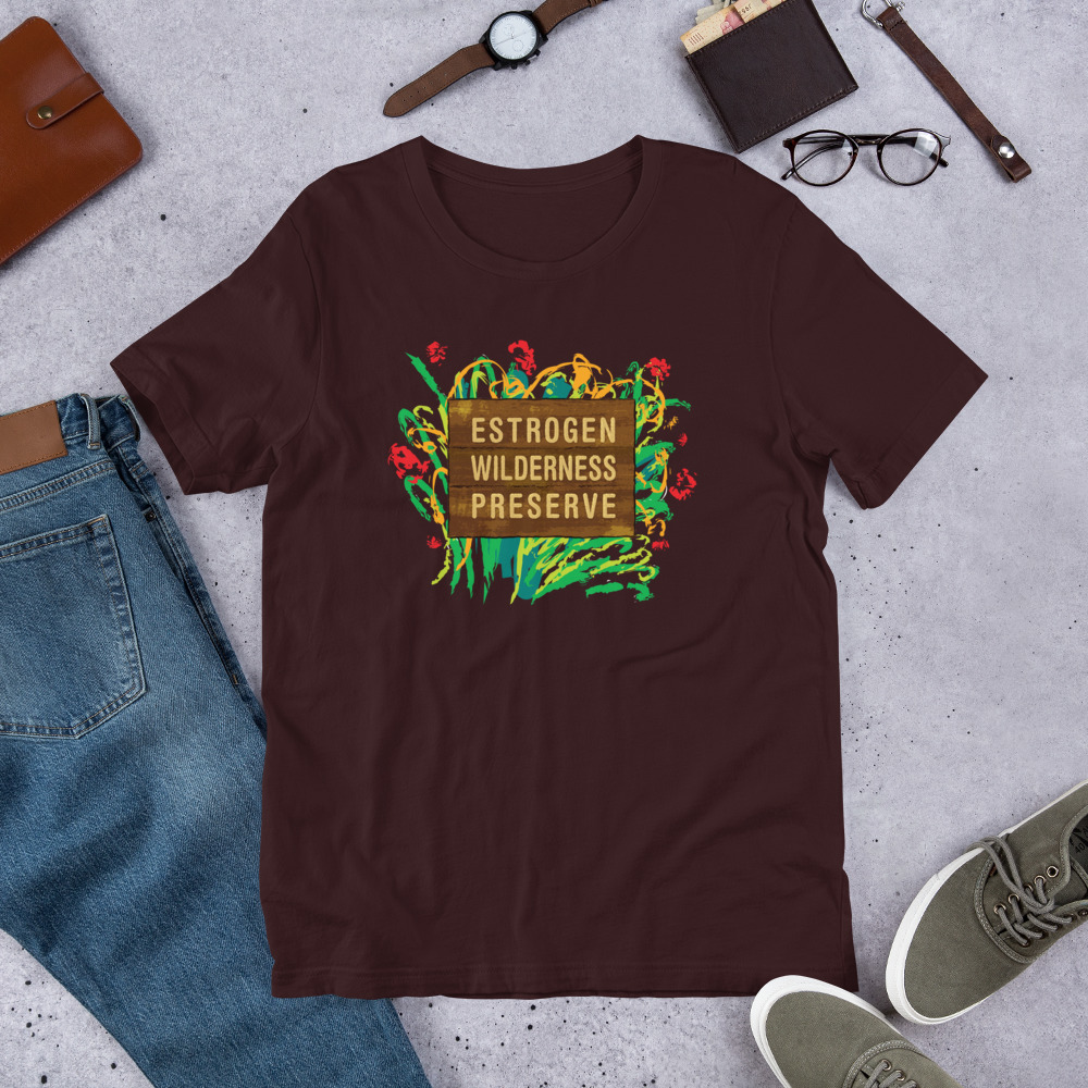 Estrogen Wilderness Preserve - Unisex T-Shirt - Image 2