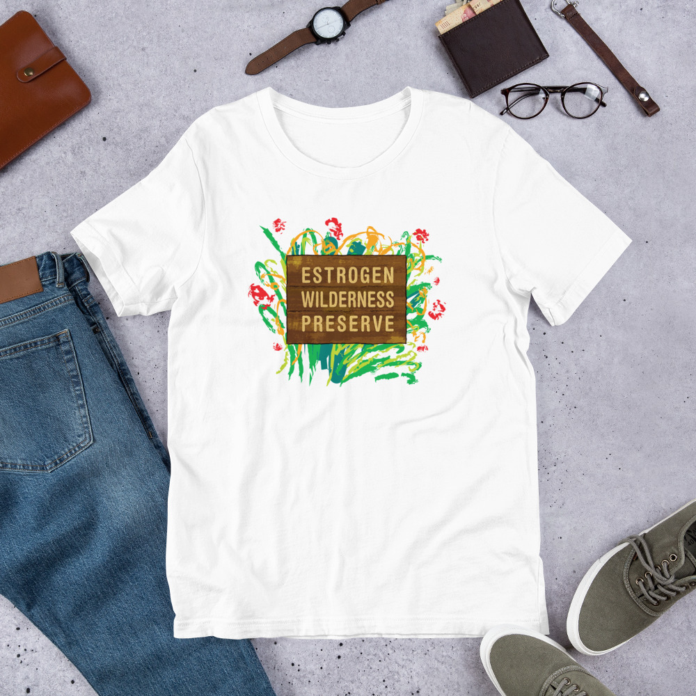 Estrogen Wilderness Preserve - Unisex T-Shirt - Image 9